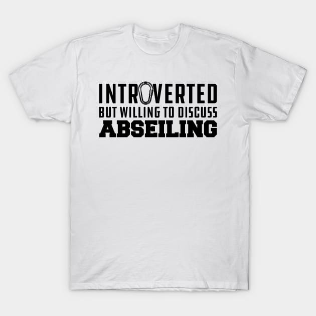 Abseiling - Introverted but willing to discuss abseiling T-Shirt by KC Happy Shop